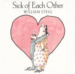 Sick Of Each Other by Steig  William