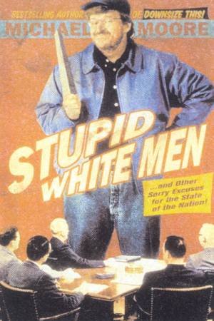 Stupid White Men by Michael Moore