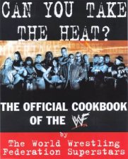 Can You Take The Heat  The Official  WWF Cookbook