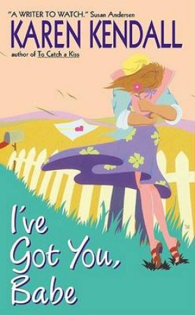 I've Got You Babe by Karen Kendall