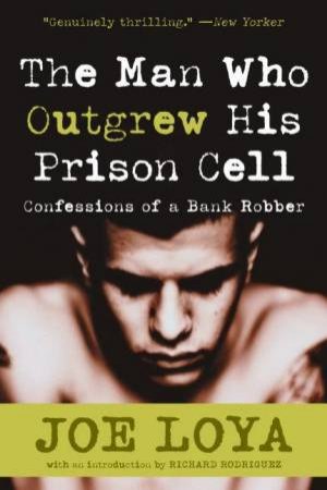 The Man Who Outgrew His Prison Cell by Joe Loya