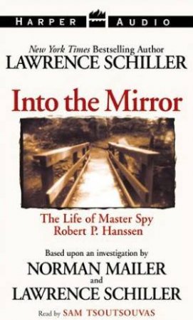 Into The Mirror: The Life Of Robert P. Hanssen - Cassette by Lawrence Schiller