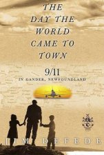 The Day The World Came To Town September 11 In Gander Newfoundland