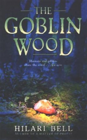 The Goblin Wood by Hilari Bell