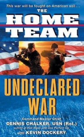 The Home Team: Undeclared War by Dennis  Chalker & Kevin Dockery