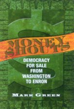 Money Shouts Democracy For Sale From Washington To Enron