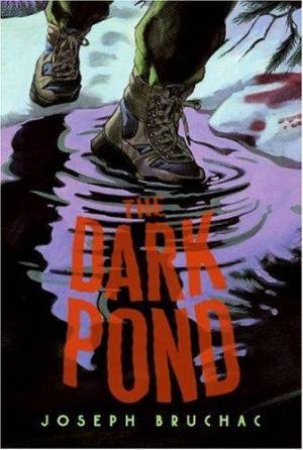 The Dark Pond by Joe Bruchac