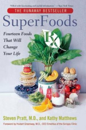 Superfoods Rx: Fourteen Foods That Will Change Your Life by Steven Pratt MD. & Kathy Mathews