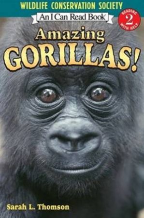 An I Can Read Book: Amazing Gorillas by Sarah L Thomson