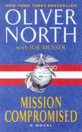 Mission Compromised by Oliver North & Joe Musser