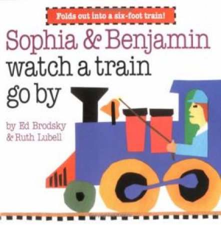 Sophia & Benjamin Watch A Train Go By by Ruth Lubell