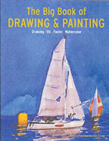 The Big Book Of Drawing And Painting by Harry Paul