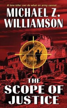 The Scope Of Justice by Michael Z Williamson