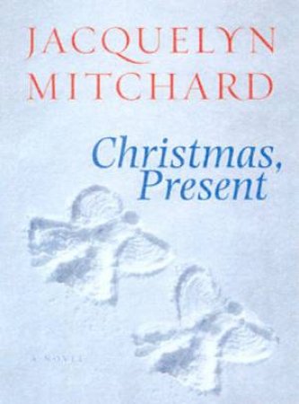 Christmas, Present by Jacquelyn Mitchard