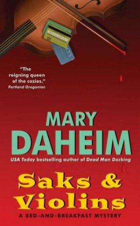 Saks And Violins: A Bed And Breakfast Mystery by Mary Daheim