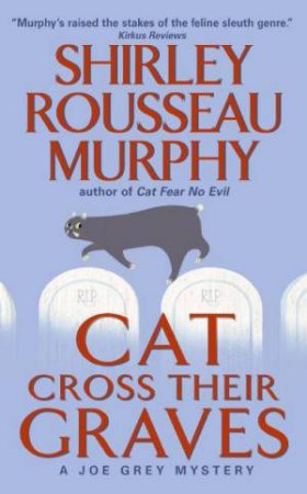 A Joe Grey Mystery: Cat Cross Their Graves by Shirley Rousseau Murphy