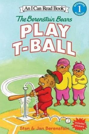 The Berenstain Bears Play T-Ball by Stan Berenstain