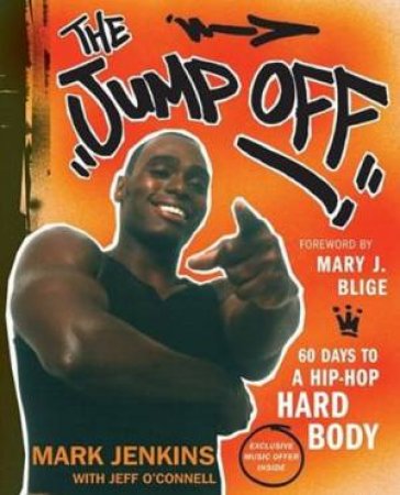 The Jump Off: 60 Days To A Hip-Hop Hard Body by Mark Jenkins