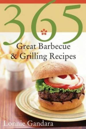 365 Great Barbecue & Grilling Recipes by Gandara  Lonnie