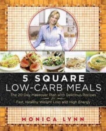 5 Square Low Carb Meals by Monica Lynn