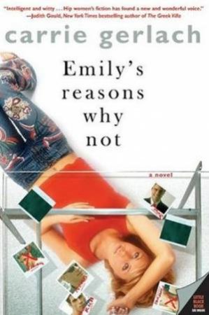 Emilys Reasons Why Not A Novel by Carrie Gerlach