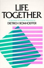 Life Together The Classic Exploration of Christian Community