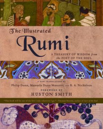 The Illustrated Rumi: A Treasury of Wisdom from the Poet of the Soul by Philip Dunn & Manuela M Dunn