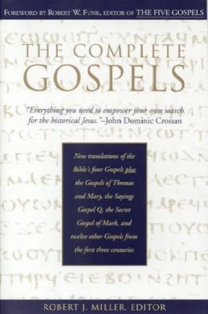 The Complete Gospels by Robert J Miller