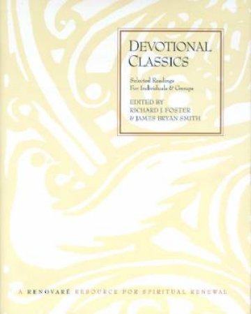 Devotional Classics by Richard Foster & James Bryan Smith