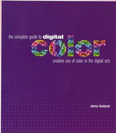 The Complete Guide To Digital Colour by Chris Linford