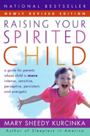 Raising Your Spirited Child by Mary Sheedy Kurcinka