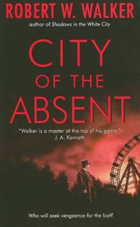 City Of The Absent by Robert W Walker