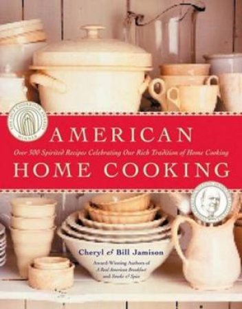 American Home Cooking by Bill Jamison & Cheryl Alters Jamison