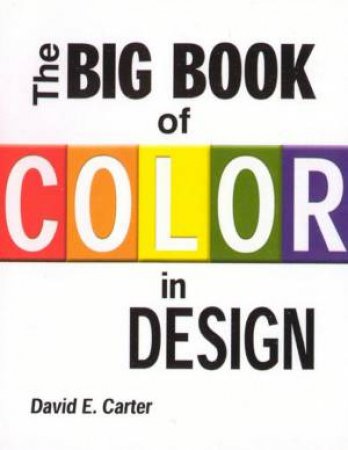 The Big Book Of Color In Design by David Carter