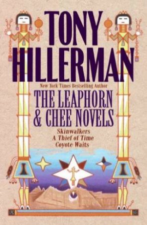 The Leaphorn & Chee Novels: Skinwalkers / A Thief Of Time / Coyote Waits by Tony Hillerman