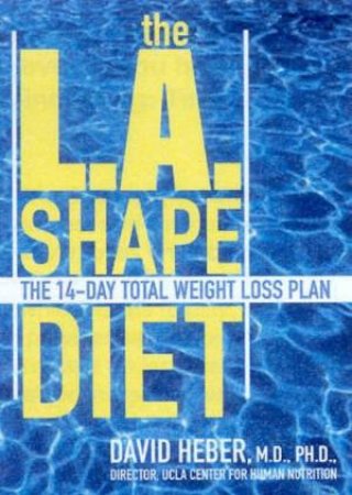 The L.A. Shape Diet by David Heber