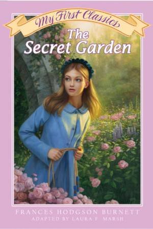 My First Classics: The Secret Garden by Frances Hodgson Burnett