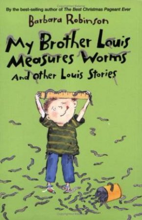 My Brother Louis Measures Worms . . . And Other Louis Stories by Barbara Robinson