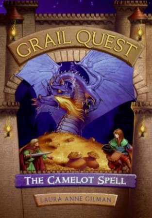 Grail Quest #1: The Camelot Spell by Laura Anne Gilman