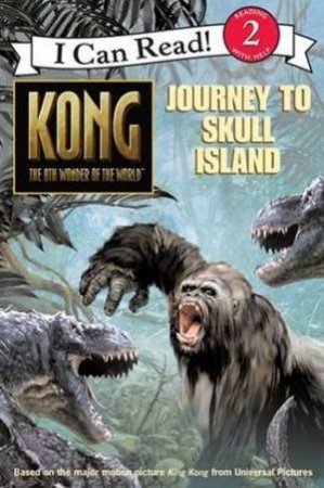 Kong: Journey To Skull Island - I Can Read Lvl 2 by Unknown