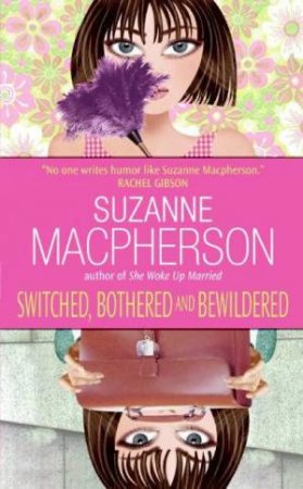 Switched, Bothered And Bewildered by Suzanne Macpherson