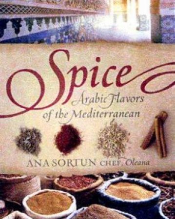 Spice: Arabic Flavors Of The Mediterranean by Sortun Ana