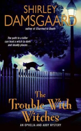 The Trouble With Witches by Shirley Damsgaard