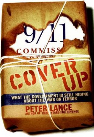 Cover Up: What The Government Is Still Hiding About The War On Terror by Peter Lance