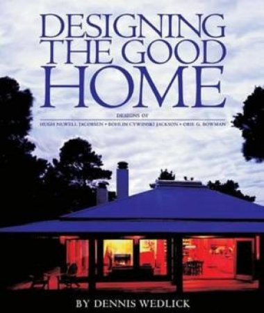 Designing The Good Home by Dennis Wedlick