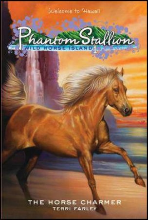 Phantom Stallion, Wild Horse Island 1:The Horse Charmer by Terri Farley