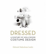 Dressed A Century Of Hollywood Costume Design