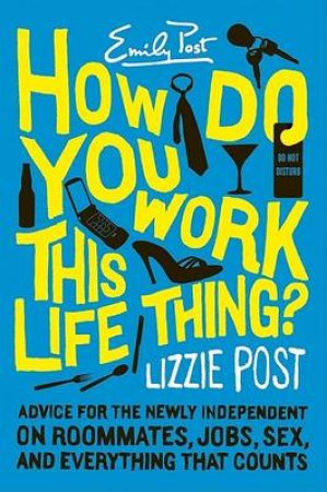 How Do You Work This Life Thing? by Lizzie Post