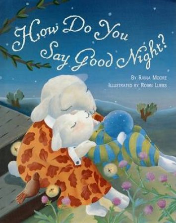 How Do You Say Goodnight? by Raina Moore