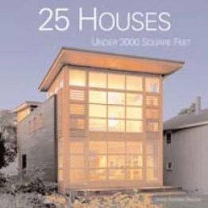 25 Houses Under 3000 Square Feet by James Grayson Trulove